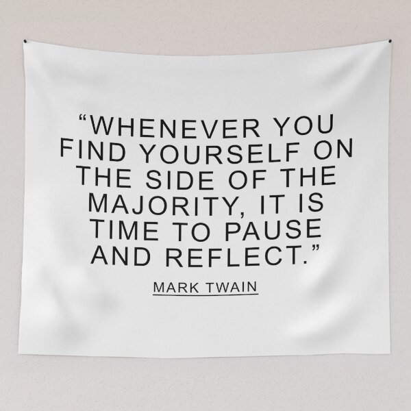 Item preview, Whenever you find yourself on the side of the majority, it is time to pause and reflect.- Mark Twain Quote designed and sold by ArtOfRebellion.