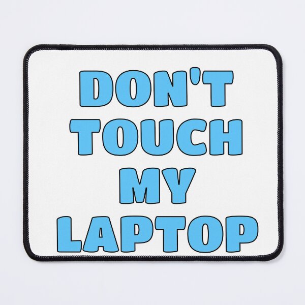 Item preview, Do not touch my laptop designed and sold by Inspirationmotivation.