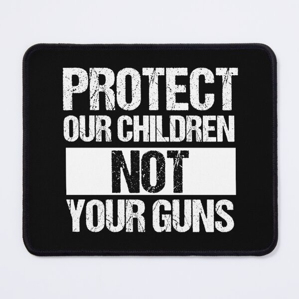 Item preview, Protect Our Children Not Your Guns designed and sold by Epic Love Designs.