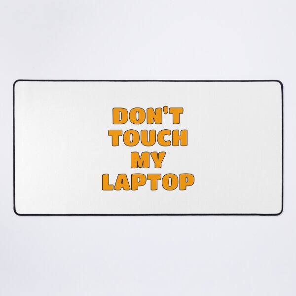 Item preview, Do not touch my laptop designed and sold by Inspirationmotivation.