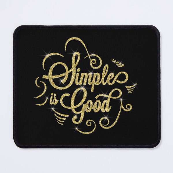 Item preview, Simple Is Good ! on Black designed and sold by ReesDesigns.
