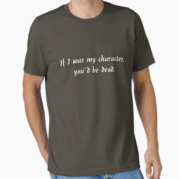 Item preview, If I was my character... designed and sold by trxtr5.