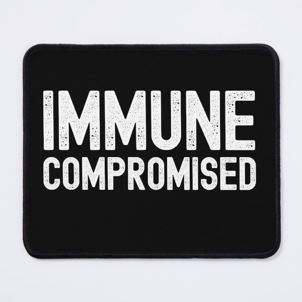 Item preview, Immune Compromised, Compromised Immune System designed and sold by SportyDogShop.