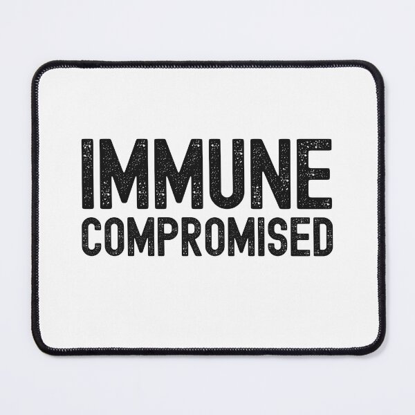 Item preview, Immune Compromised, Compromised Immune System designed and sold by SportyDogShop.