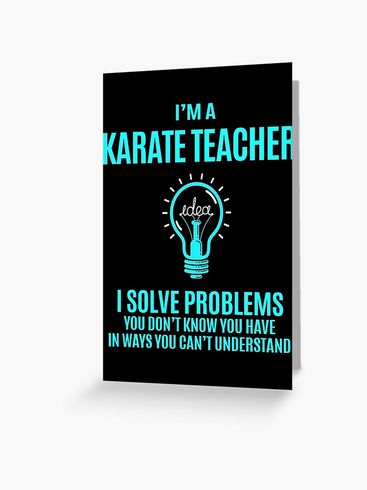 Karate Teacher T Shirt - Karate Teacher I Solve Problems Gift Item Tee |  Greeting Card