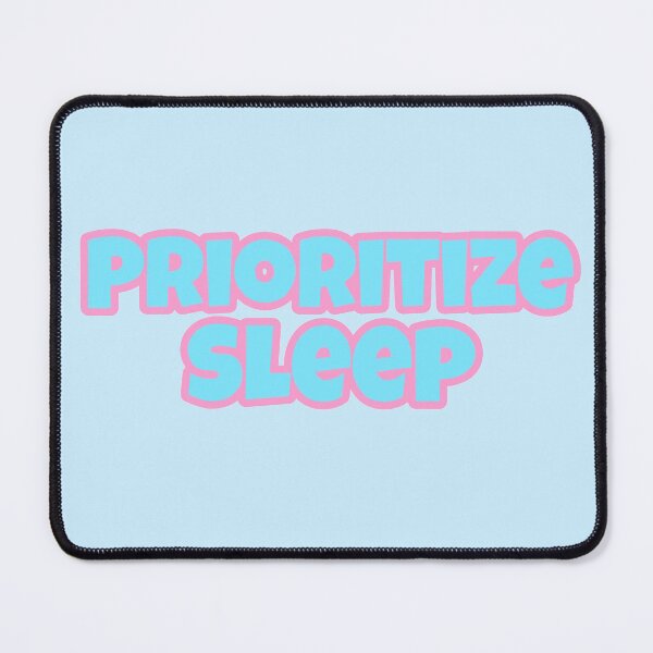 Item preview, Prioritize Sleep designed and sold by Edenjodie.