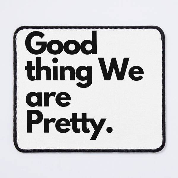 Item preview, Good thing We are Pretty. designed and sold by Analee & K.