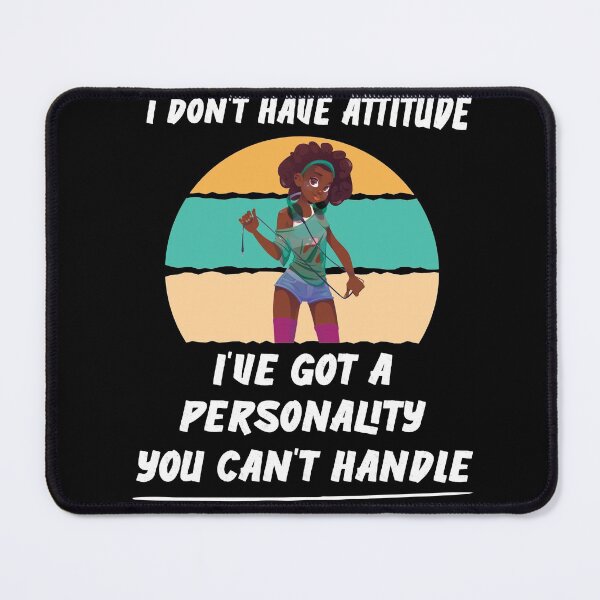 Item preview, I don't have attitude i've got a Personality you can't handle,afro gift designed and sold by Noussairox.