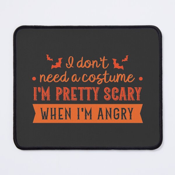 Item preview, I Don't Need a Costume, I'm Pretty Scary When I'm Angry (Orange/Dark BG) designed and sold by FilipeFerreira.