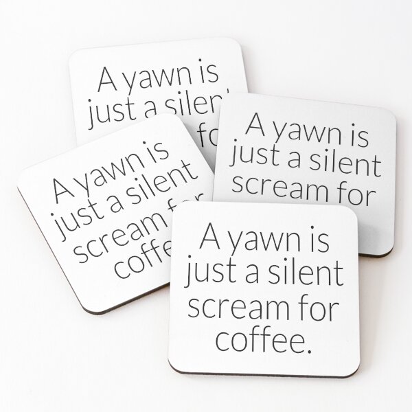 Item preview, Coffee- A Yawn is just a Silent Scream For More Coffee designed and sold by HDPrinting.