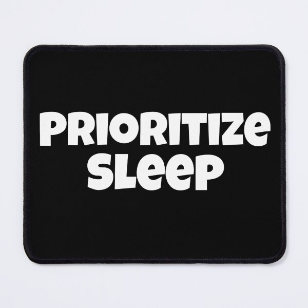 Item preview, Prioritize Sleep designed and sold by Edenjodie.
