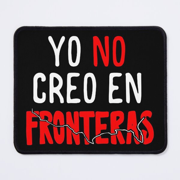 Item preview, Yo No Creo En Fronteras Spanish Immigrant Open designed and sold by NUMAcreations.