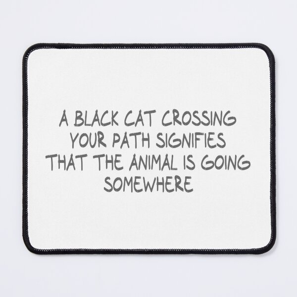 Item preview, A black cat crossing your path signifies that the animal is going somewhere designed and sold by CalvinMade.