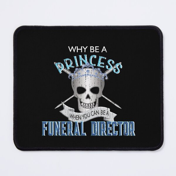 Item preview, Why Be A Princess When You Can Be A Funeral Director designed and sold by NoBonesLife.