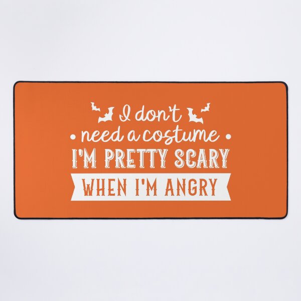 Item preview, I Don't Need a Costume, I'm Pretty Scary When I'm Angry (Orange BG) designed and sold by FilipeFerreira.