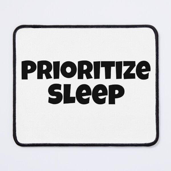 Item preview, Prioritize Sleep designed and sold by Edenjodie.