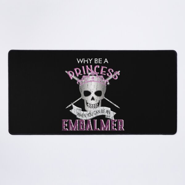 Item preview, Why Be A Princess When You Can be An Embalmer designed and sold by NoBonesLife.