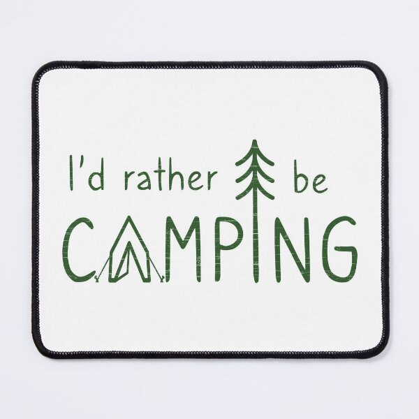 Item preview, I'd Rather Be Camping designed and sold by MSwiftDesigns.