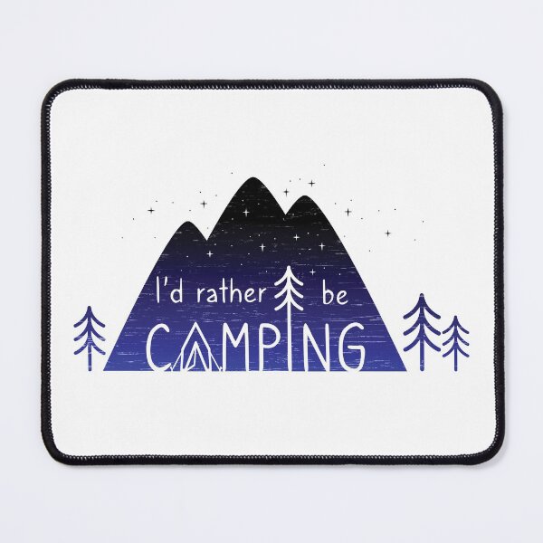 Item preview, I'd Rather Be Camping - Night Blue designed and sold by MSwiftDesigns.