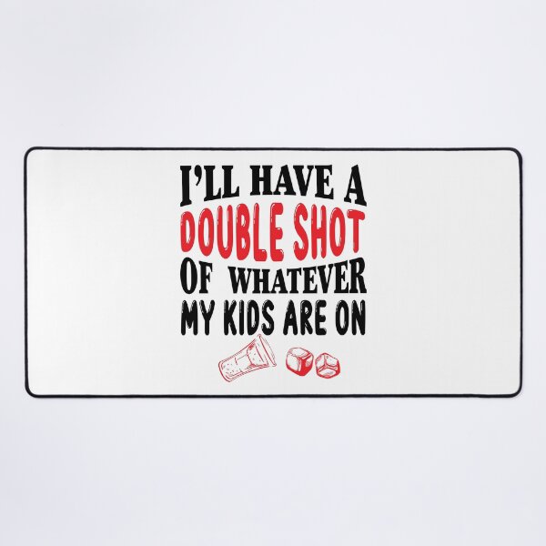 Item preview, I'll have a double shot of whatever my kids are on designed and sold by Analee & K.