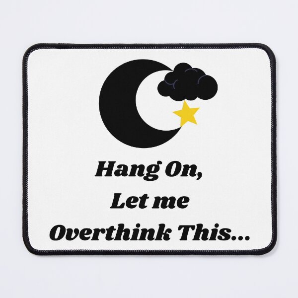 Item preview, "Hang On Let me Overthink This" - Funny designed and sold by SheetalMourya.
