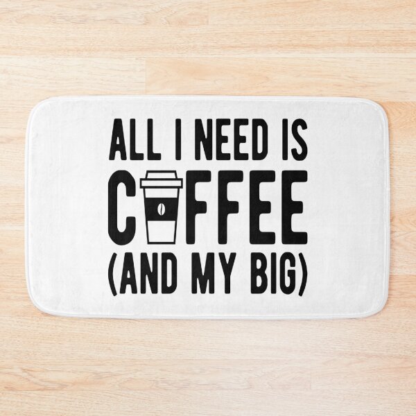 Item preview, Coffee- All I Need is Coffee (And My Big) designed and sold by HDPrinting.