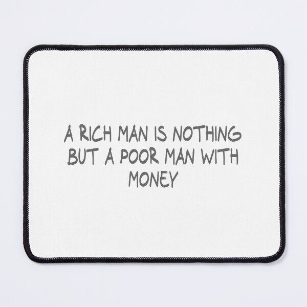 Item preview, A rich man is nothing but a poor man with money designed and sold by CalvinMade.