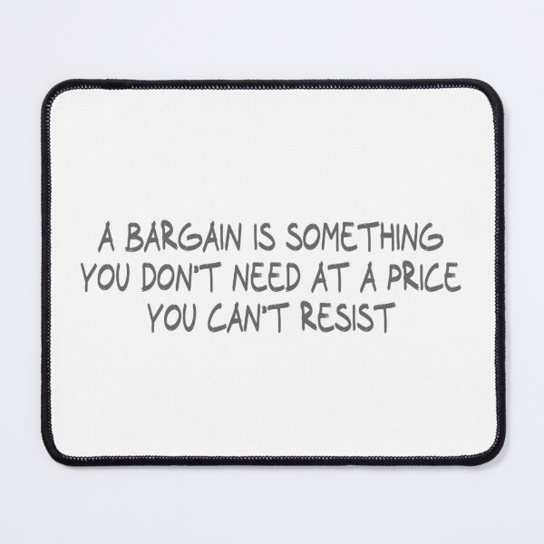 Item preview, A bargain is something you don’t need at a price you can’t resist designed and sold by CalvinMade.