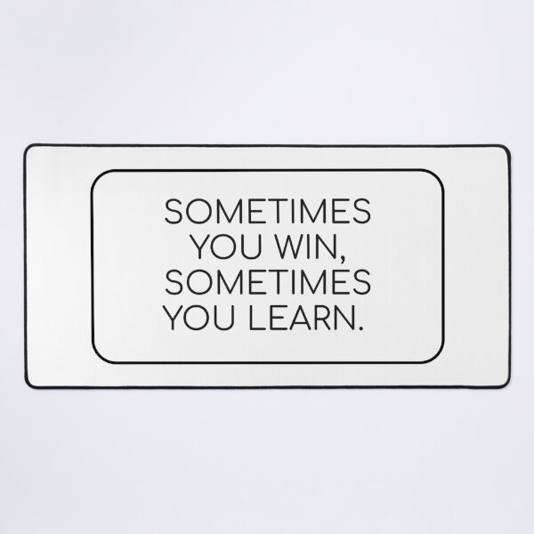 Item preview, SOMETIMES YOU WIN, SOMETIMES YOU LEARN - motivational phrases designed and sold by Inspirationmotivation.