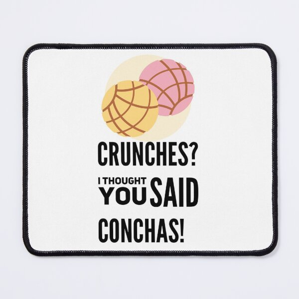 Item preview, Crunches? I thought you said conchas? designed and sold by Analee & K.