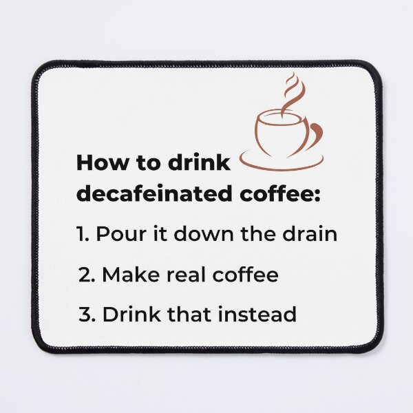 Item preview, How to drink decaffeinated coffee designed and sold by Analee & K.