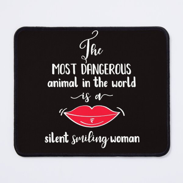 Item preview, The Most Dangerous animal in the World is a Silent Smiling Woman - Funny hand drawn quote designed and sold by WearWolfDesigns.