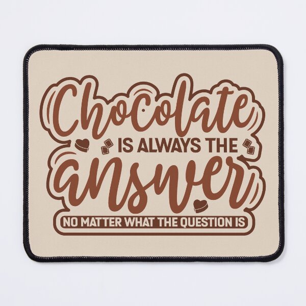 Item preview, Chocolate Is The Answer, Chocolate Lover Saying designed and sold by AweSoMe Shirts.