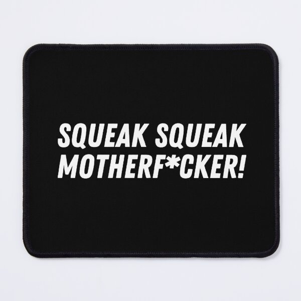 Item preview, Squeak Squeak Motherf*cker! designed and sold by The Cosmic Turtle.
