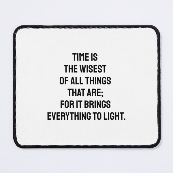 Item preview, Greek Philosophy Quotes - Time is the wisest of all things that are; for it brings everything to light. - Thales designed and sold by Inspirationmotivation.