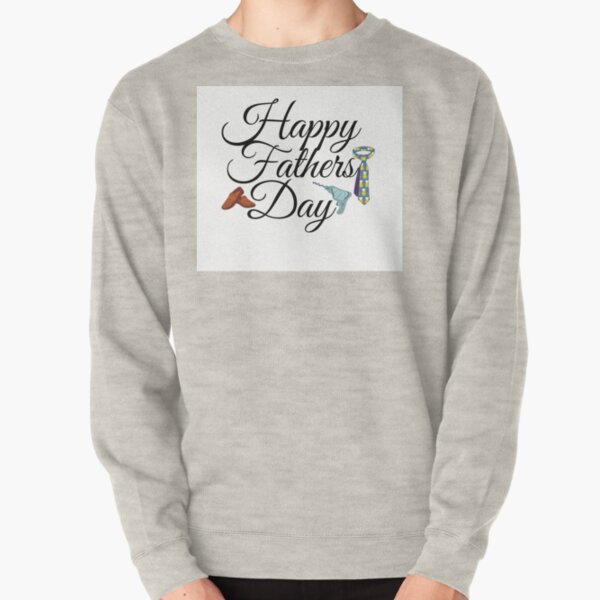 Happy Fathers Day Pullover Sweatshirt