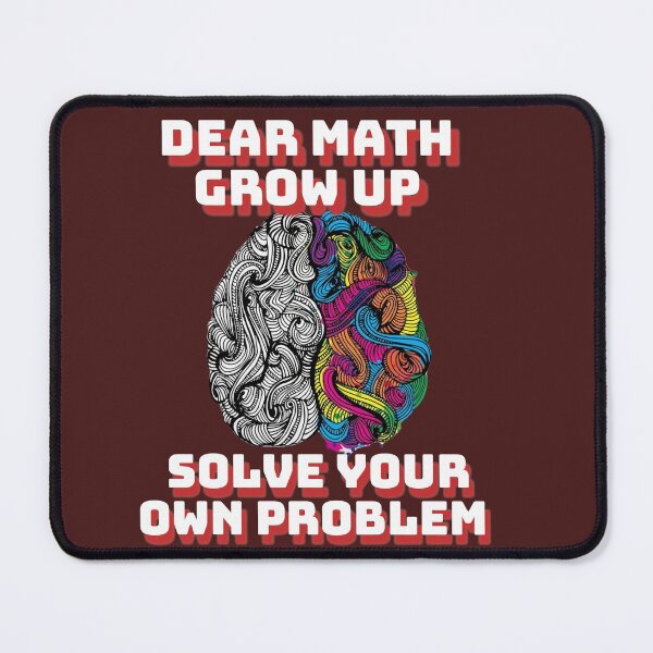 Item preview, Dear math grow up and solve your own problem designed and sold by Mohd wasim.