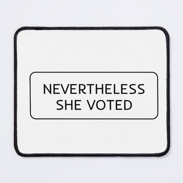 Item preview, NEVERTHELESS SHE VOTED designed and sold by Inspirationmotivation.