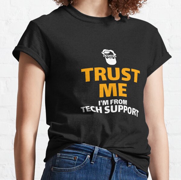 Trust Me I'm From Tech Support Classic T-Shirt