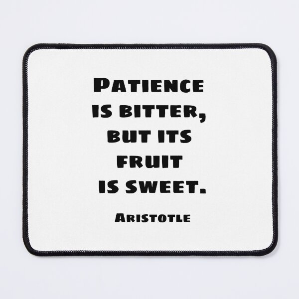 Item preview, Patience is bitter, but its fruit is sweet - Aristotle quotes designed and sold by Inspirationmotivation.