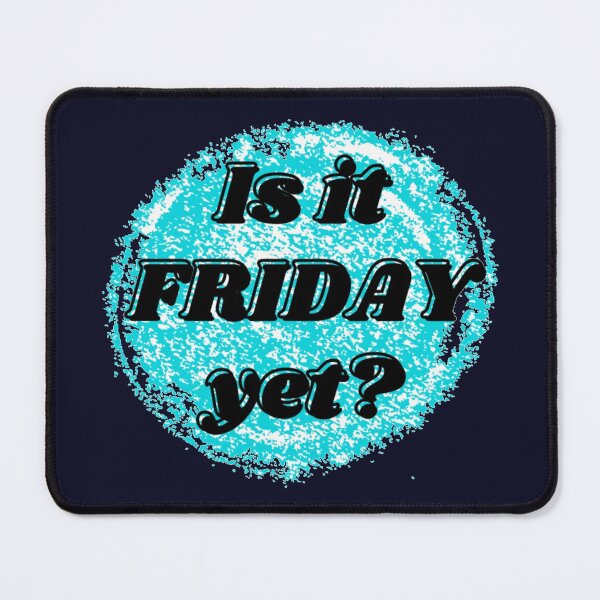 Item preview, Is it Friday yet? blue designed and sold by ABInspired.