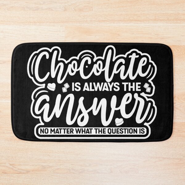 Item preview, Chocolate Is The Answer, Chocolate Lover Quote designed and sold by AweSoMe Shirts.