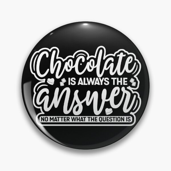 Item preview, Chocolate Is The Answer, Chocolate Lover Quote designed and sold by AweSoMe Shirts.