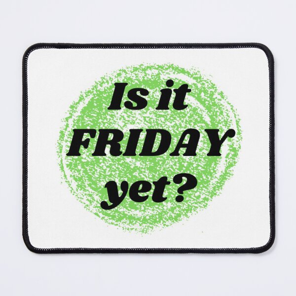 Item preview, Is it Friday yet? designed and sold by ABInspired.