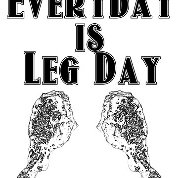 Artwork thumbnail, Everyday is leg day by Patrickneeds