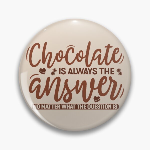 Item preview, Chocolate Is The Answer designed and sold by AweSoMe Shirts.