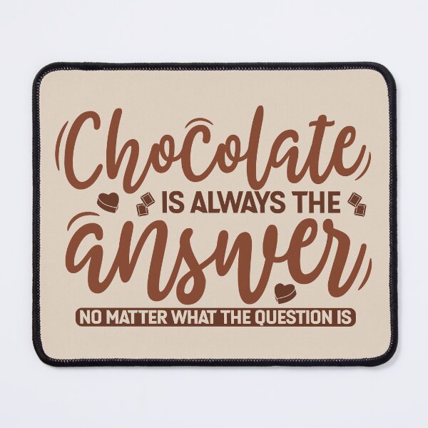 Item preview, Chocolate Is The Answer designed and sold by AweSoMe Shirts.