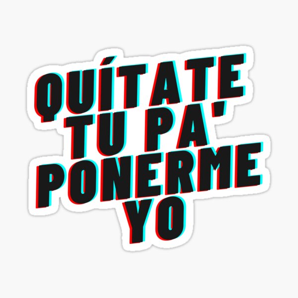 Item preview, Quitate Tu Pa Ponerme Yo designed and sold by OurLatinThing.