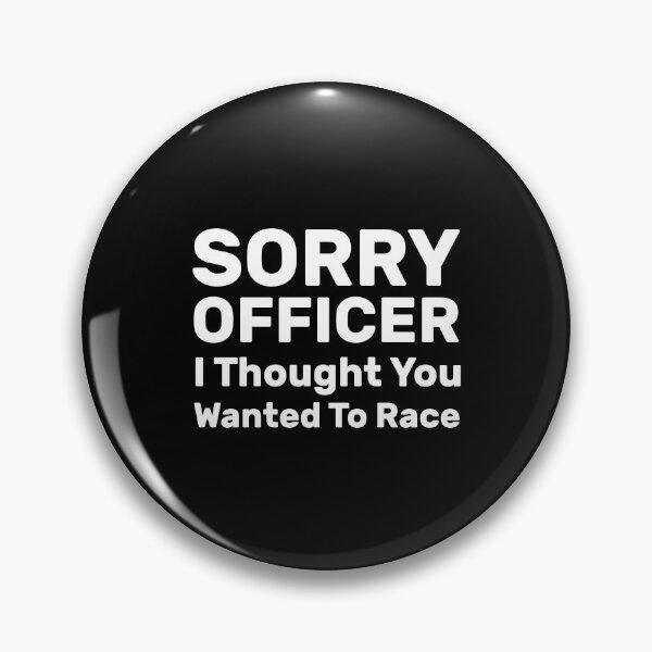 Item preview, Sorry Officer I Thought You Wanted To Race  2021 : gift for girl-gift for mom - gift for sister designed and sold by charaf19.