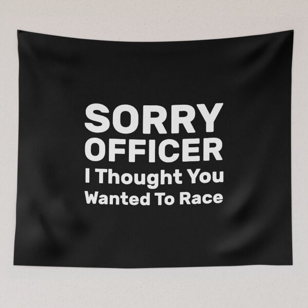 Item preview, Sorry Officer I Thought You Wanted To Race  2021 : gift for girl-gift for mom - gift for sister designed and sold by charaf19.